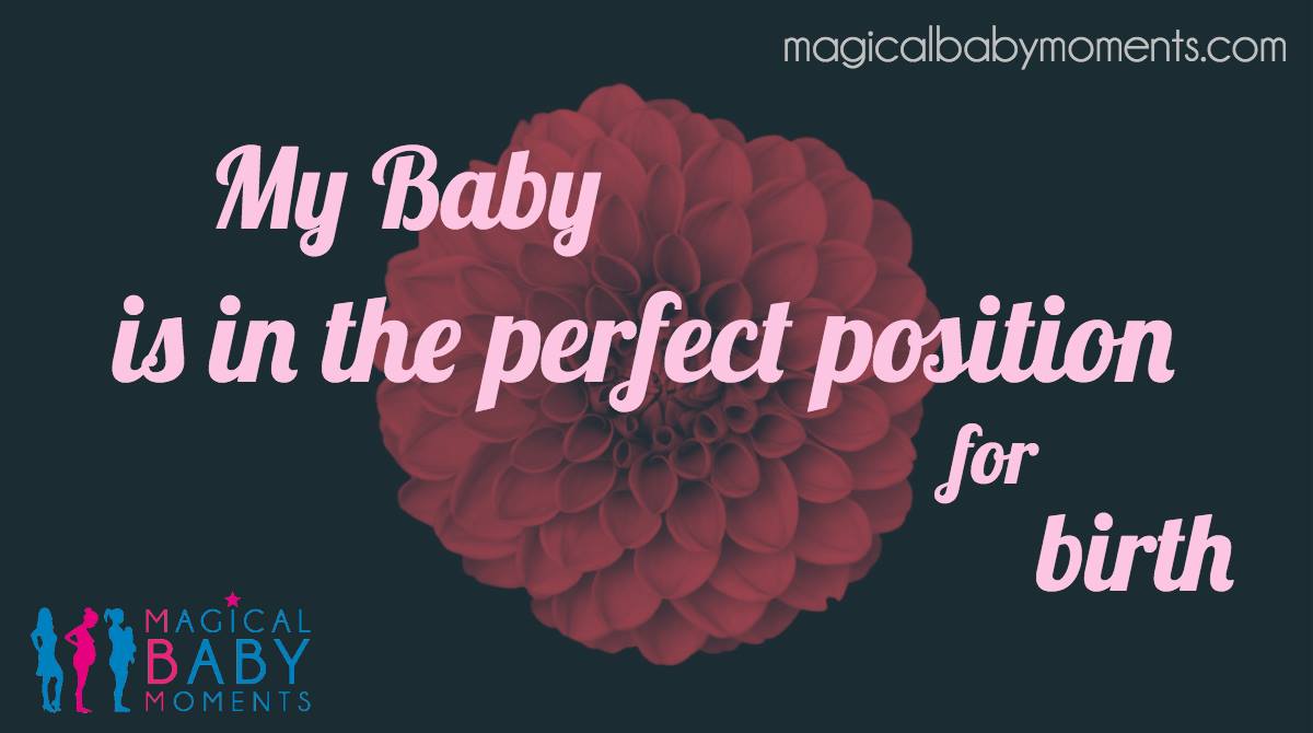 Hypnobirthing Affirmation - My baby is in the perfect position for birth